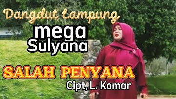 Mega Sulyana. SALAH PENYANA. Cipt, L. Komar. Produksi Studio 16 Atika Kalianda
