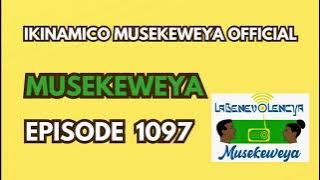 MUSEKEWEYA EPISODE 1097: WHAT WAS HAPPY BECAME OTHER!!