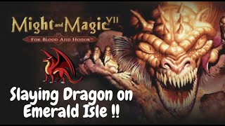 Might and Magic VII: For Blood and Honor - Slaying Dragon on Emerald Isle!