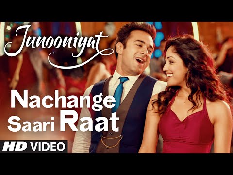 Nachange Saari Raat | JUNOONIYAT | Pulkit Samrat,Yami Gautam| Neeraj Shridhar,Tulsi Kumar, Meet Bros