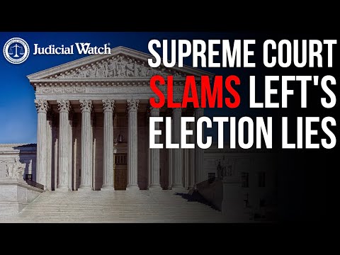 Supreme Court SLAMS Left's Election Lies