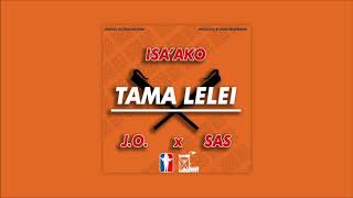 Isa'ako - Tama Lelei (feat. J.O & SAS)