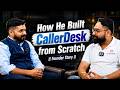 How He Built CallerDesk from Scratch || Founder Story || Kaushal Bansal