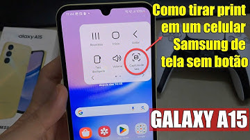 Como tirar print em um celular Samsung de tela sem botão | Samsung Galaxy A15