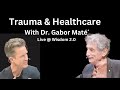 Trauma and Healthcare | With Dr. Gabor Maté
