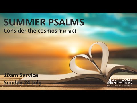 St Nic's Sunday Service - 10am on 24th July (Consider the cosmos - Psalm 8)