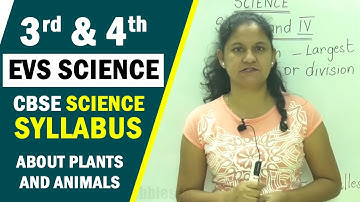 3rd & 4th EVS Science | CBSE Science Syllabus | About Plants and Animals