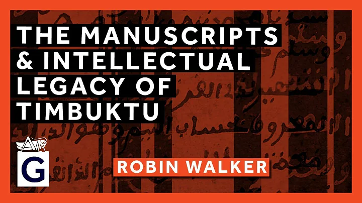 The Manuscripts and Intellectual Legacy of Timbuktu