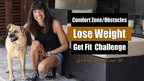 Get Out of Your Comfort Zone / Overcome Obstacles // Lose Weight Get Fit / 4 Wk Summer Challenge /
