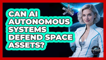 Can AI Autonomous Systems Defend Space Assets? - Warriors In Space