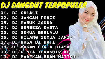 DJ DANGDUT TERPOPULER 🎶 || DJ GULALI - DJ JANGAN PERGI || DJ BERBEZA KASTA 💃 DJ VIRAL