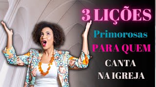 3 Lições Primorosas PARA QUEM canta NA IGREJA