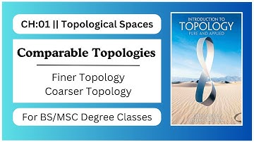 Finer and Coarser Topology || Comparable Topologies || Introduction to Topology by Collin Adams