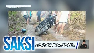 Negosyante, Natagpuang Patay; Hinala Ng Pamilya, Ninakaw Ang Dala Niyang P500,000 | Saksi