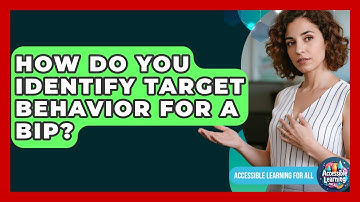 How Do You Identify Target Behavior For A BIP? - Accessible Learning For All