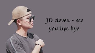 JD eleven - see you bye bye | official Lirik video