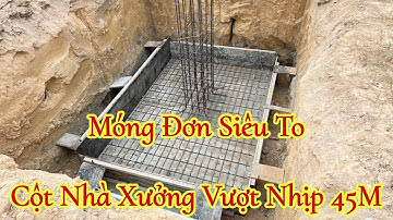 Cấu tạo cốt thép móng đơn siêu to của cột nhà xưởng vượt nhịp 45m - Kho Tư liệu Xây dựng