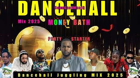 Latest Dancehall Mix 2025: MONEY BATH - Teejay, Masicka, Vybz Kartel, Chronic Law, Kraff