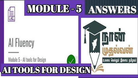 AI tools for design ( Module 5) /AI fluency / 2nd year /Answers #naanmudhalvan