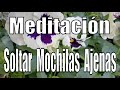 Meditación. Soltar Mochilas Ajenas.