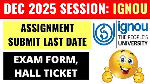 IGNOU DEC 2025 Session Assignment Submit Last Date, Exam Form & Hall Ticket| IGNOU Assignment & Exam