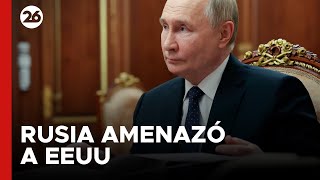 Rusia amenazó a EEUU con consecuencias 'fatales'