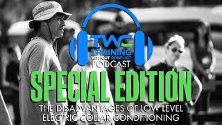 Training Without Conflict Podcast Episode Nine: The Disadvantages of Low Level ECollar Conditioning