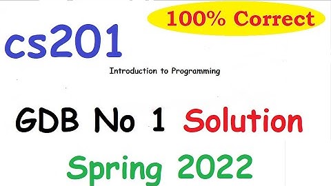 CS201 GDB Solution Spring 2022||100% CORRECT SOLUTION