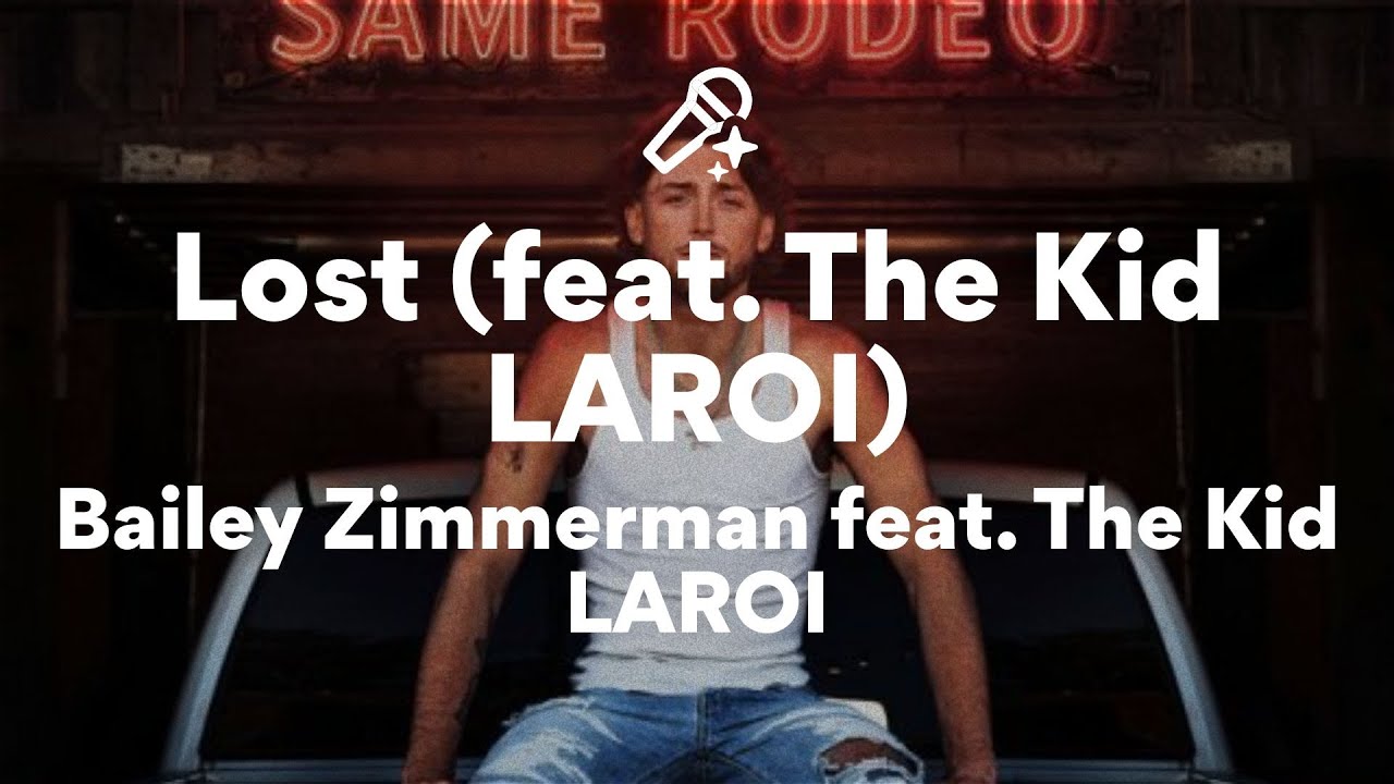 Bailey Zimmerman feat. The Kid LAROI, Lost (Lyrics) Bailey Zimmerman feat. The Kid LAROI, Lost (Lyrics)