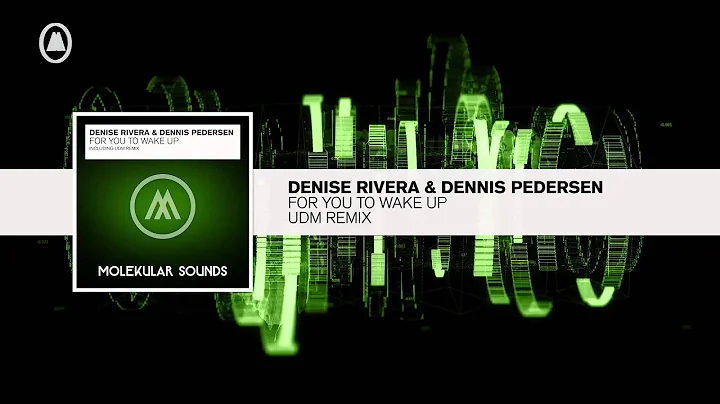 Denise Rivera & Denis Pedersen - For You To Wake U...