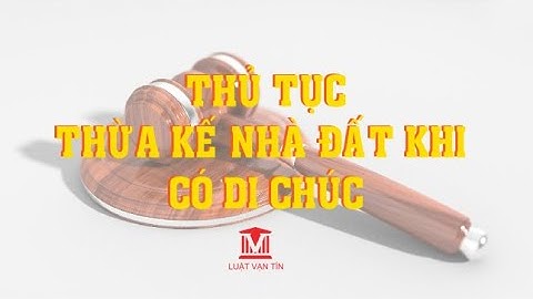 THỦ TỤC THỪA KẾ NHÀ ĐẤT THEO DI CHÚC