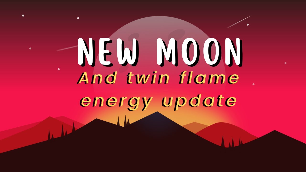 NEW MOON AND TWIN FLAME ENERGY UPDATE - YouTube