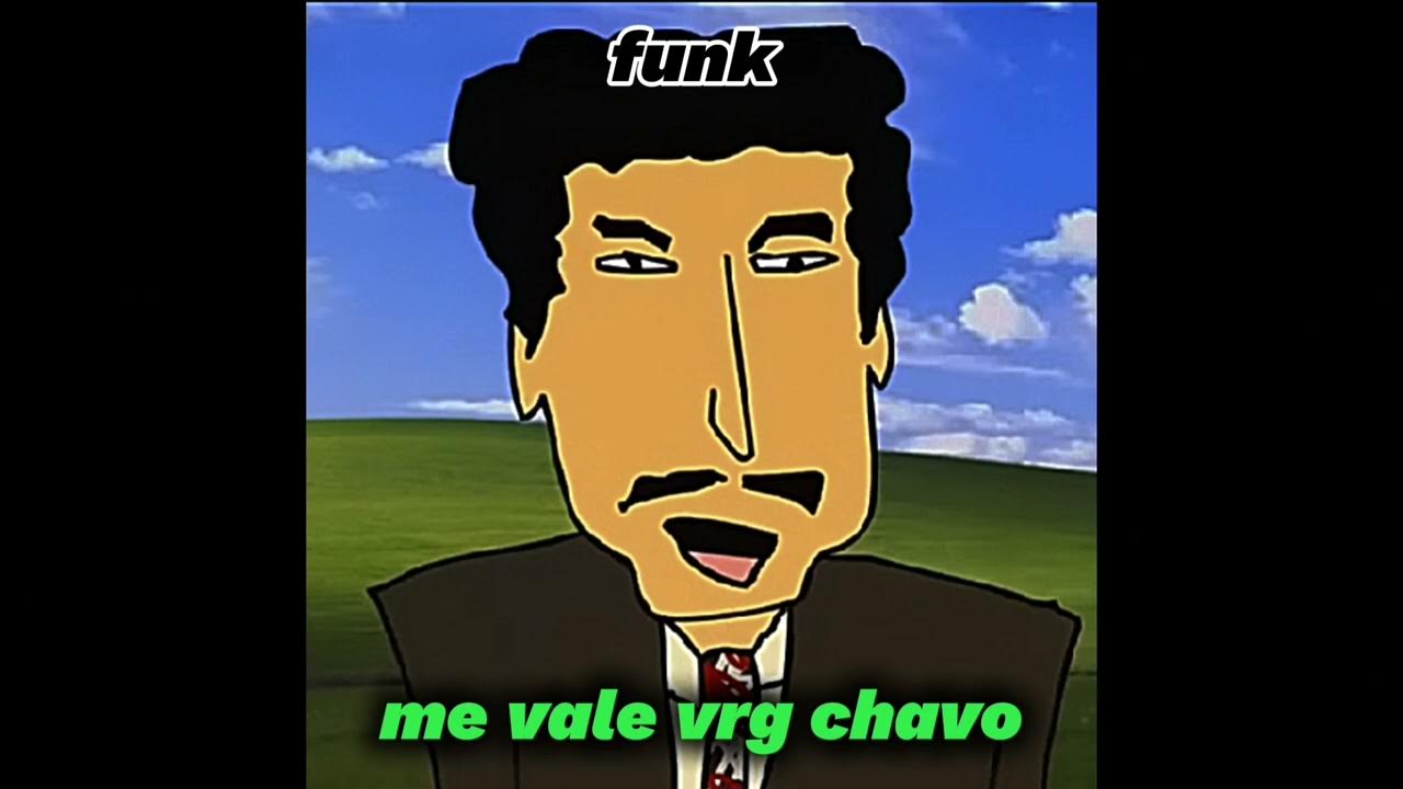 me vale vrg chavo funk (slowed+rever) me vale vrg chavo funk (slowed+rever)