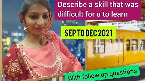 Describe a skill that was difficult for you to learn| Latest Cue Card| 7+Band ans with vocab+idiom