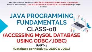 JAVA PROGRAMMING FUNDAMENTALS CLASS-08 (DATABASE CONNECTIVITY,  ODBC & JDBC)