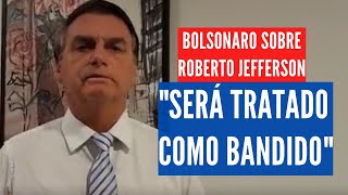 Bolsonaro Vai Tratar Roberto Jefferson Como Bandido