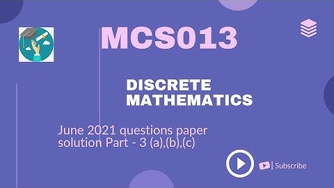 MCS-013 : DISCRETE MATHEMATICS June, 2021Question paper with solution Part-3 Q.3 a,b,c