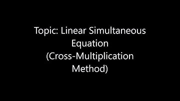 Linear Simultaneous Equation ( Cross-Multiplication Method)