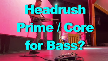 Headrush Prime and Core for Bass