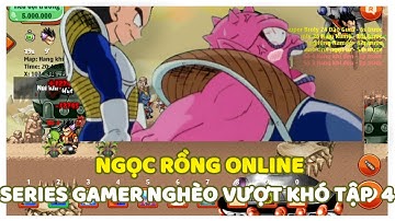 Ngọc Rồng Online - Gamer Nghèo Vượt Khó Tập 4