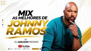 MIX AS MELHORES DE JOHNNY RAMOS - BY DJ ADILSON MENDES PRO