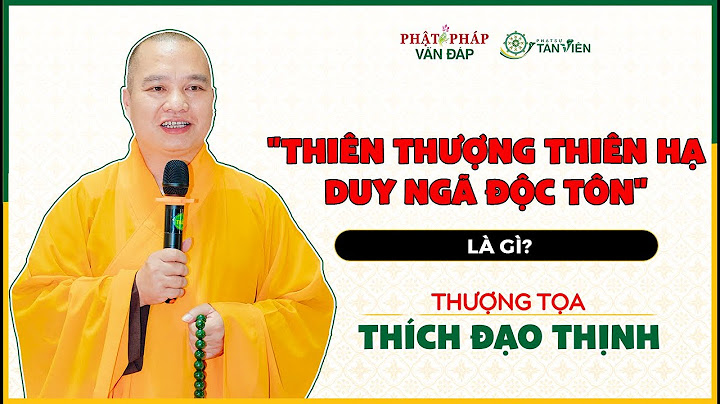 Thiên thượng địa hạ duy ngã độc tôn là gì năm 2024