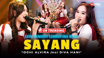 SAYANG - Ochi Alvira Ft. Diva Hani (Live Dangdut Lembayung Music) | Aku Kecapean Seharian Cari Uang