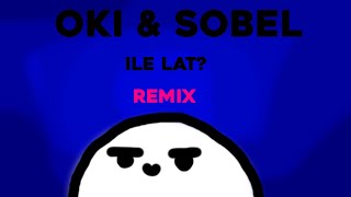 OKI & SOBEL - ILE LAT? ( REMIX ) (8/20)