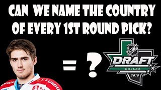 Can We Name The Country EVERY 2018 NHL Draft First Round Pick Is From?