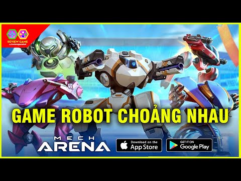 Mech Arena: Robot Showdown - Game ROBOT Choảng Nhau CỰC PHÊ, Đồ Họa Ấn Tượng Đến Từ NETEASE