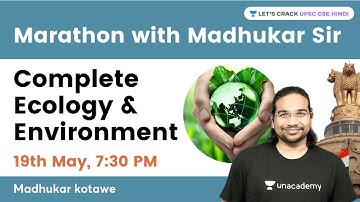Complete Ecology & Environment | Marathon with Madhukar Kotawe | UPSC CSE 2022/23