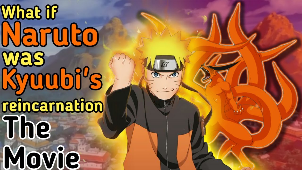 What if Naruto was Kyuubi's reincarnation The Movie