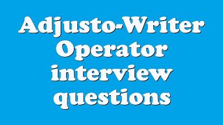 Adjusto-Writer Operator interview questions