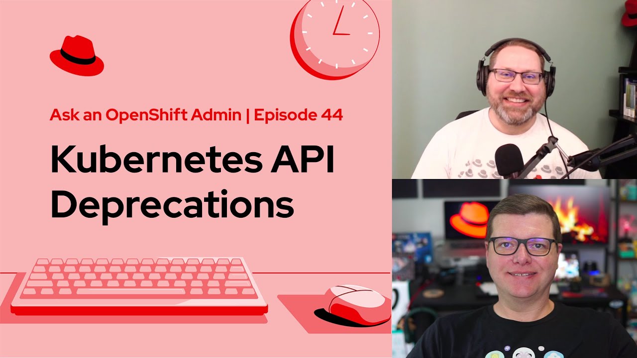 Ask an OpenShift Admin (Ep 44): Kubernetes API Deprecations - YouTube